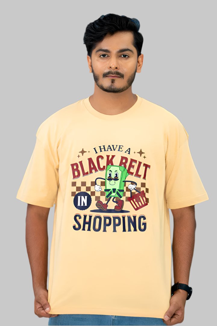 I have Black Belt in Shopping Oversized T-Shirt